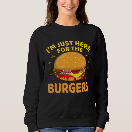 Sweatshirt Cheeseburger Hamburger Graphic I m Just Here For T (Devant)