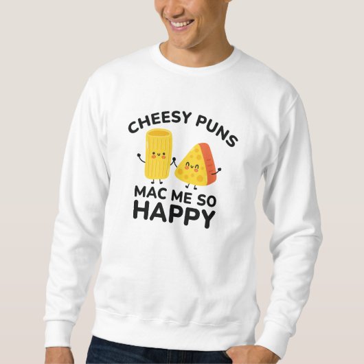 Sweatshirt Cheesy Puns Mac Me Tellement Heureux (Devant)