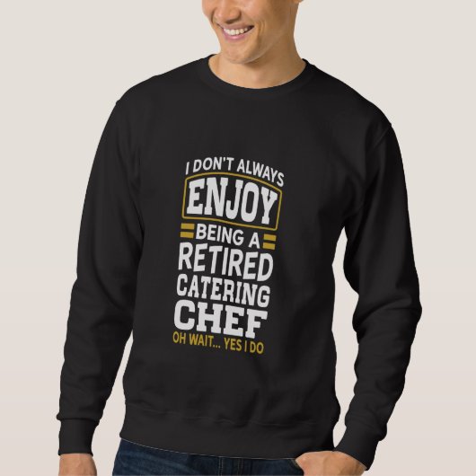 Sweatshirt Chef de traiteur à la retraite n'aime pas les retr (Devant)