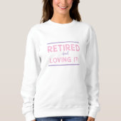 Sweatshirt Chemise Amusante Et Retraitée Dames Fun (Devant)