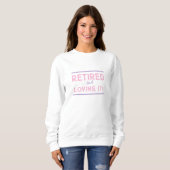 Sweatshirt Chemise Amusante Et Retraitée Dames Fun (Devant entier)