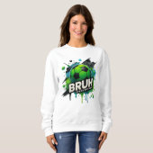 Sweatshirt Chemise d'anniversaire - Bruh C'est mon design d'a (Devant entier)