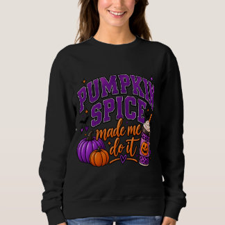 Sweatshirt Chemise de Halloween "Pumpkin Spice Made Me Do It"