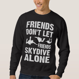 Sweatshirt Chemise Skydive Ne laissez pas les amis Skydive se