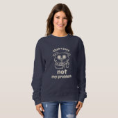 Sweatshirt Chemises de femme - Ce n'est tout simplement pas m (Devant entier)