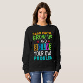Sweatshirt Cher Math Grandis Et Résous Ton Propre Problème 4 (Devant entier)