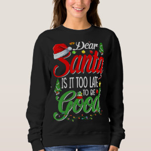 Sweatshirt Cher Père Noël Est-Il Trop Tard Pour Être Bon Noël