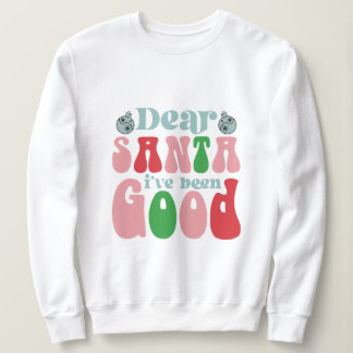 Sweatshirt Cher Père Noël, j'ai été bon Noël