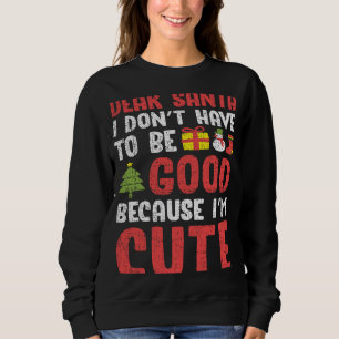 Sweatshirt Cher Père Noël, je n'ai pas à être bon Je suis mig
