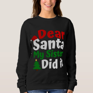 Sweatshirt Cher Père Noël, Ma Soeur L'A Fait Noël