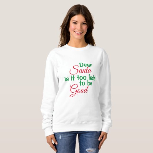 Sweatshirt Cher Père Noël trop tard pour être Bon Script Noël (Devant entier)