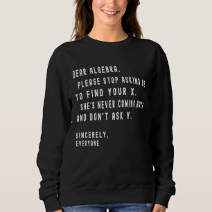 Sweatshirt Chère Algebra S'Il Vous Plaît Arrêtez De Nous Dema
