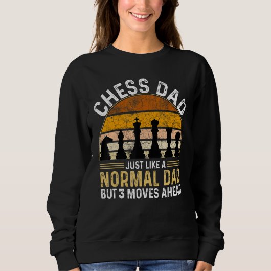 Sweatshirt Chess Dad Just Like A Normal Dad But 3 Moves Ahead (Devant)