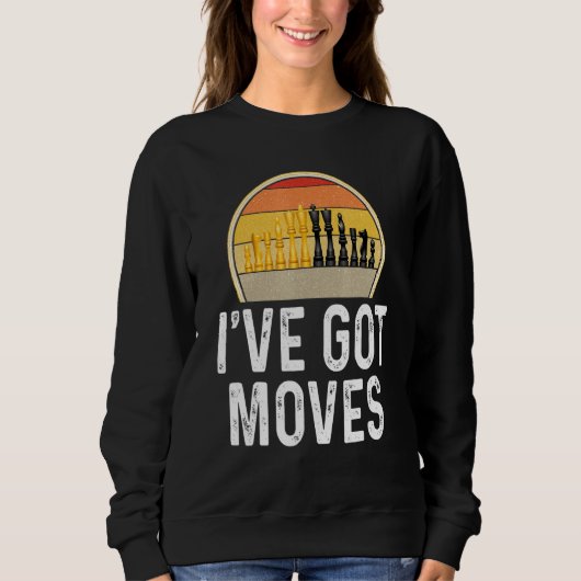 Sweatshirt Chess Ive Got Moves Player Game Chess Piece (Devant)