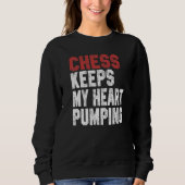 Sweatshirt Chess Keeps My Heart Pumping Checkmate Chess Geek  (Devant)