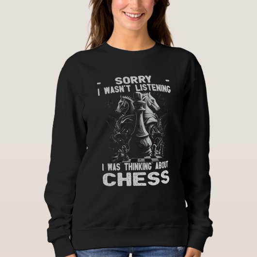Sweatshirt Chess Player Chess Board I Thinking About Chess (Devant)