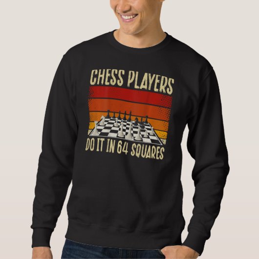 Sweatshirt Chess Players Do It In 64 Squares Backprint Chess  (Devant)