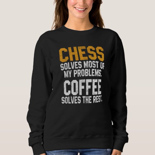 Sweatshirt Chess Solves My Problems Coffee Chess Player King (Devant)