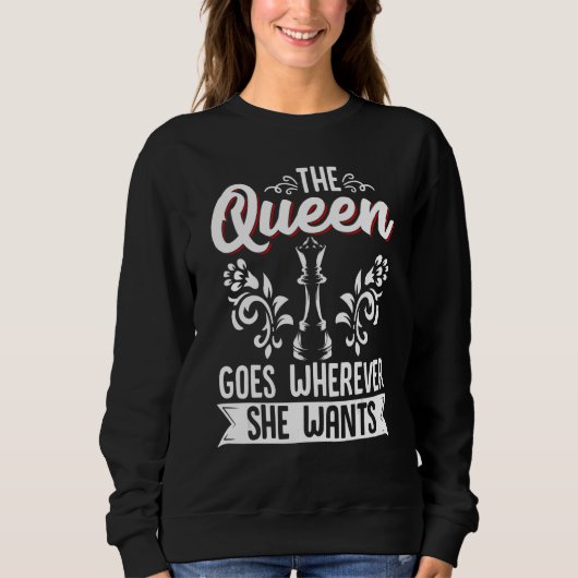 Sweatshirt Chess The Queen Goes Wherever She Wants Chess Play (Devant)