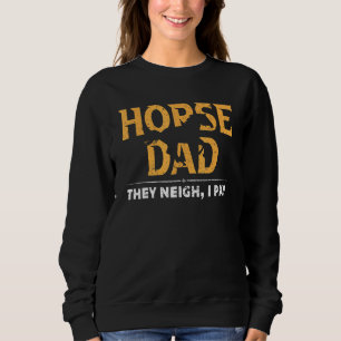 Sweatshirt Cheval Papa Ils Neigh Je Paie Cheval Papa