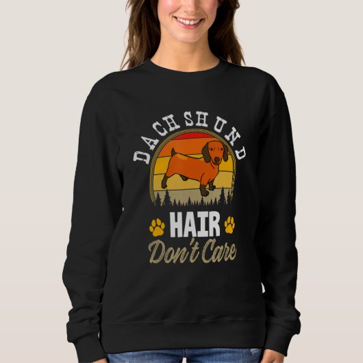 Sweatshirt Cheveux Dachshund Ne vous souciez pas Chiens Rétro (Devant)
