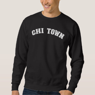 Sweatshirt Chi Town Chicago Illinois Pride From Chicago  Chi 