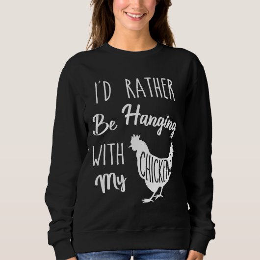 Sweatshirt Chicken I d Rather (Devant)