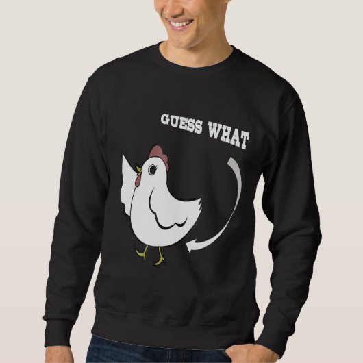 Sweatshirt Chicken Joking Guess what (Devant)