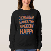 Sweatshirt Chicken Nugget Makes This Speechie Happy Speech Th (Devant)