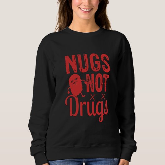 Sweatshirt Chicken Nuggets Chicken Nugget Nugs Not Drugs (Devant)