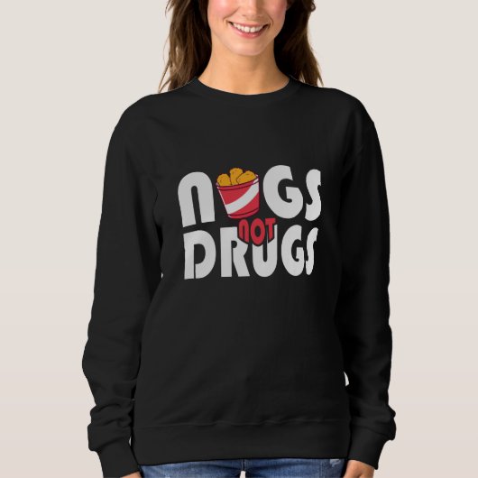 Sweatshirt Chicken Nuggets Chicken Nugget Nugs Not Drugs 2 (Devant)