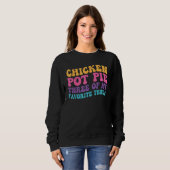 Sweatshirt Chicken Pot Pie Three Of My Favorite Things  Pot P (Devant entier)