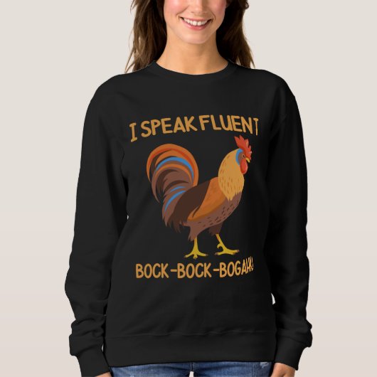 Sweatshirt Chicken Rooster I Speak Fluent Bock Bock Bogahk (Devant)