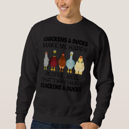 Sweatshirt Chickens & Ducks Make Me Happy People Well That's (Devant)