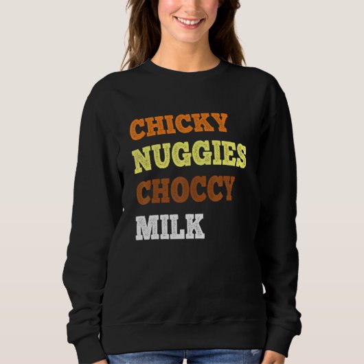 Sweatshirt Chicky Nuggies Chocy Milk Chicken Nugget mème (Devant)