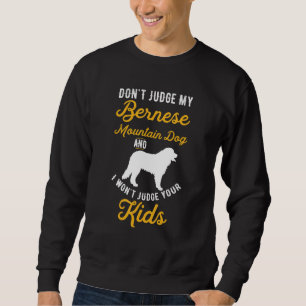 Sweatshirt Chien & Enfants Ne Juge Pas Ma Montagne Bernese