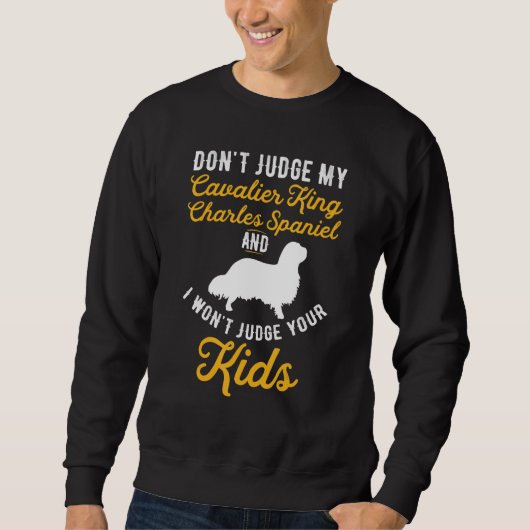 Sweatshirt Chien & Enfants Ne Juge Pas Mon Cavalier King Span (Devant)