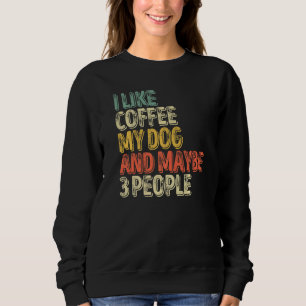 Sweatshirt Chien J'Aime Le Café Mon Chien Et Peut-Être 3 Pers