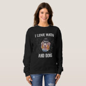 Sweatshirt Chien J'Aime Les Maths Et Chiens Les Maths (Devant entier)