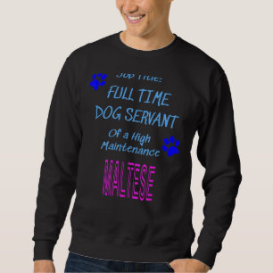 Sweatshirt Chien maltais Serviteur haute maintenance Chien Ch