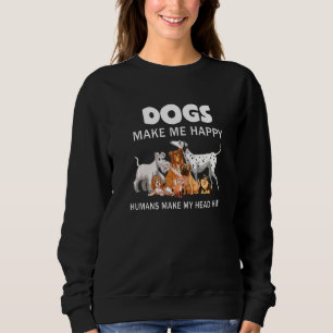Sweatshirt Chien Me Rendre Heureux Humains Me Faire Mal La Tê