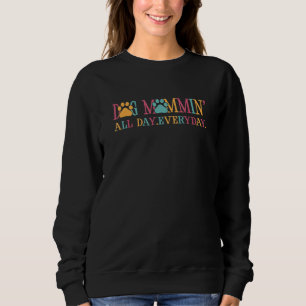 Sweatshirt Chien Mommin' Toute la journée Vêtements de tous l