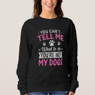 Sweatshirt Chien Tu ne peux pas me dire quoi faire Tu n'es