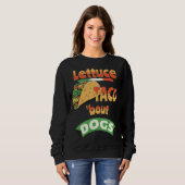 Sweatshirt Chiens de laitue Taco Bout (Devant entier)