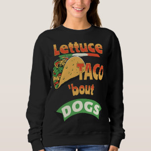 Sweatshirt Chiens de laitue Taco Bout