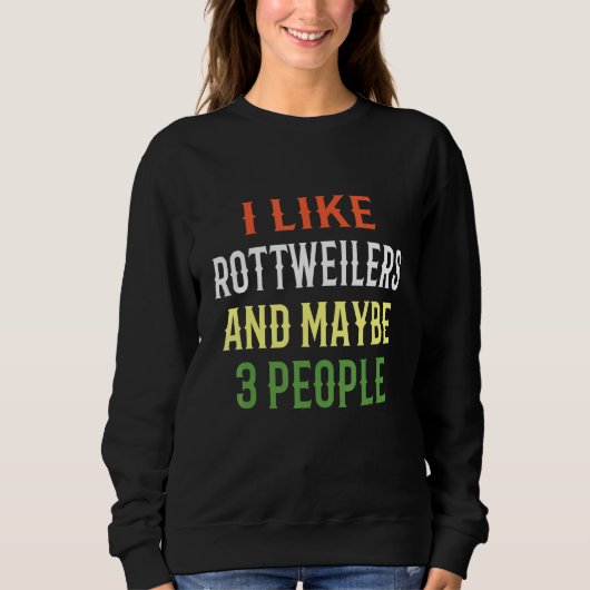Sweatshirt Chiens Rottweiler J'Aime Les Rottweilers Et Peut-Ê (Devant)