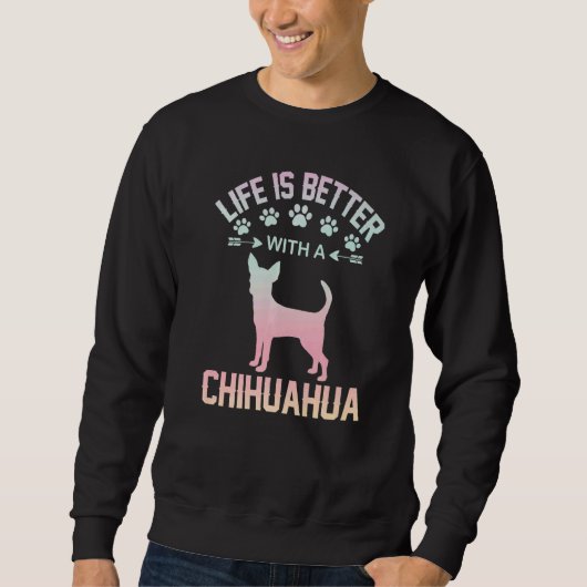 Sweatshirt Chihuahua lover gifts idea - life is better with C (Devant)