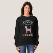 Sweatshirt Chihuahua lover gifts idea - life is better with C (Devant entier)