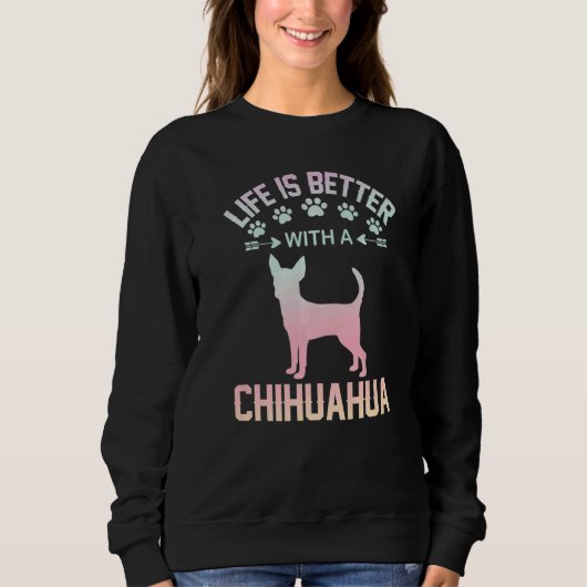 Sweatshirt Chihuahua lover gifts idea - life is better with C (Devant)