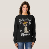 Sweatshirt Chihuahua Mama Femmes Mère Mère Mère Propriétaire  (Devant entier)